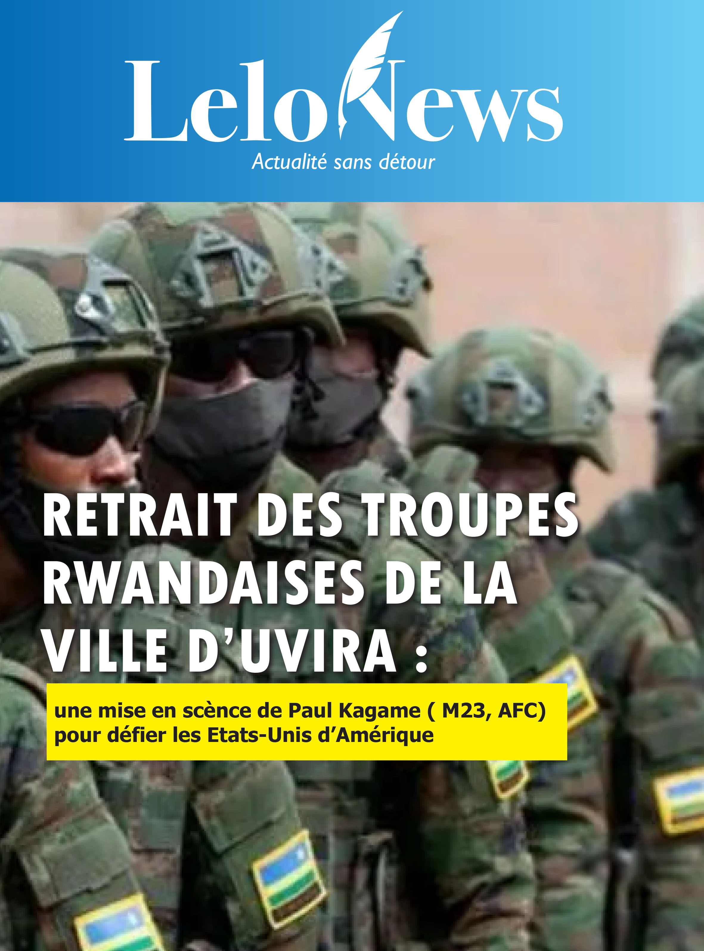 Retrait des troupes rwandaises de la ville d’Uvira&nbsp;: une mise en scènce de Paul Kagame ( M23, AFC) pour défier les Etats-Unis d’Amérique